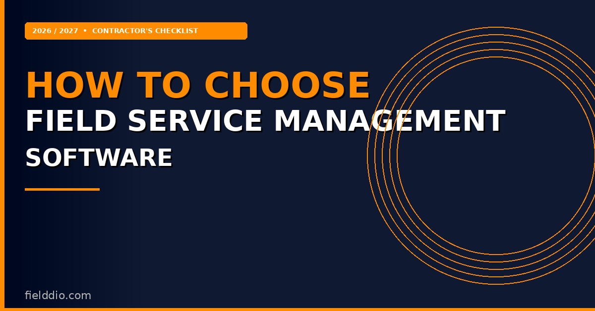 How to choose field service management software - contractor checklist 2026 2027